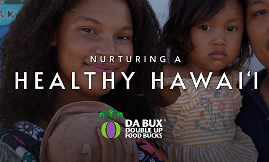 Title screen thumbnail image for the DA BUX Families Impact video entitled Nurturing A Healthy Hawaii. SNAP Shopper Brianna Nguyen can be seen posing with her family at the Keauhou Farmers Market on the Big Island of Hawaii.